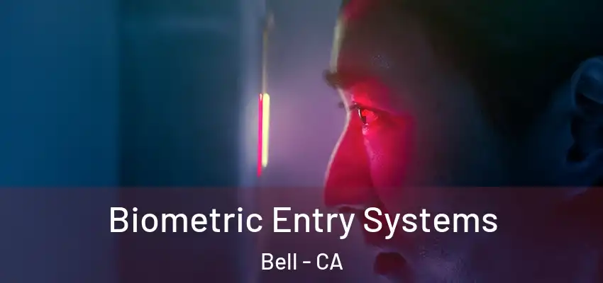  Biometric Entry Systems Bell - CA