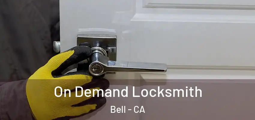  On Demand Locksmith Bell - CA